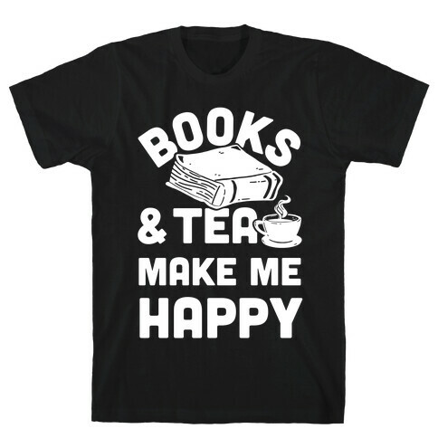 Books & Tea Make Me Happy T-Shirt