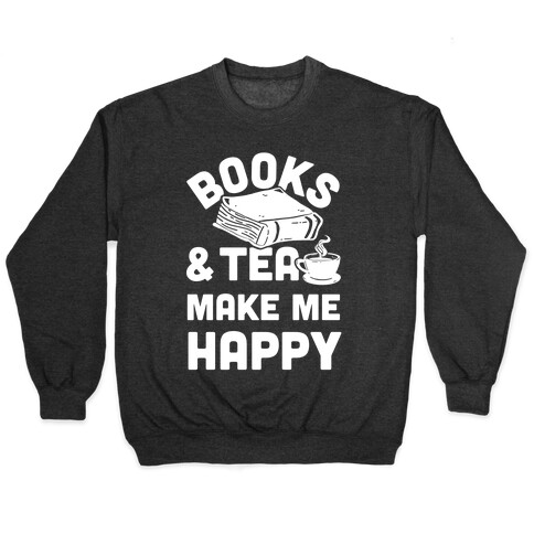 Books & Tea Make Me Happy Pullover