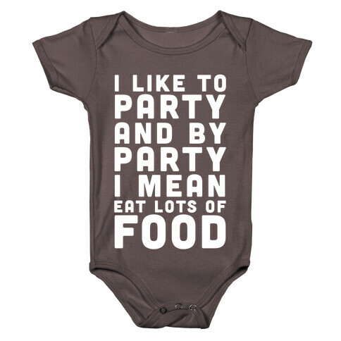 I Like To Party And By Party I Mean Eat Lots Of Food Baby One-Piece