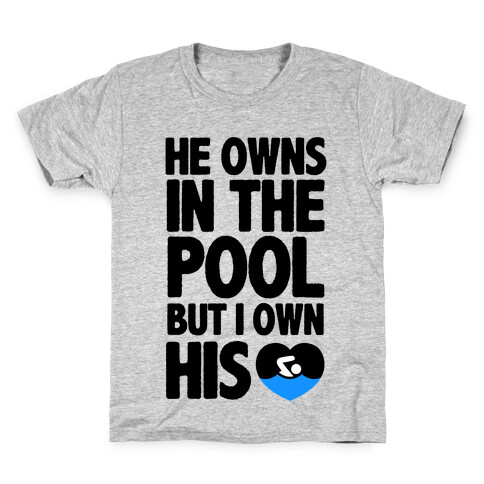 He Owns the Pool But I Own His Heart Kids T-Shirt