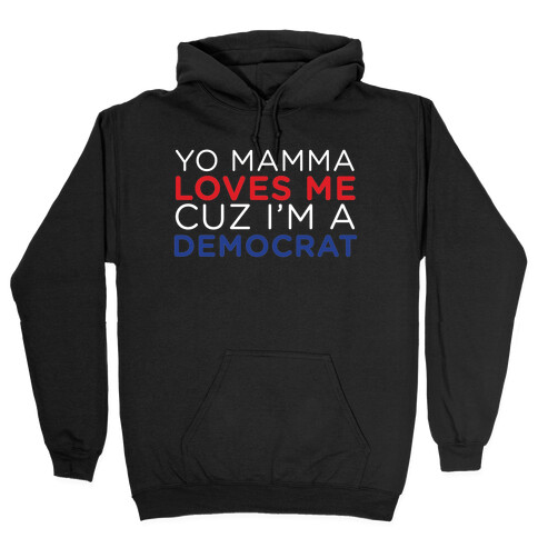 Yo Mamma Loves Democrats Hooded Sweatshirt