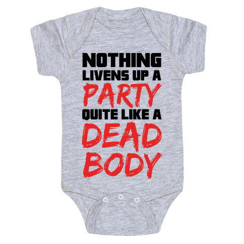 Nothing Livens Up A Party Quite Like A Dead Body Baby One-Piece