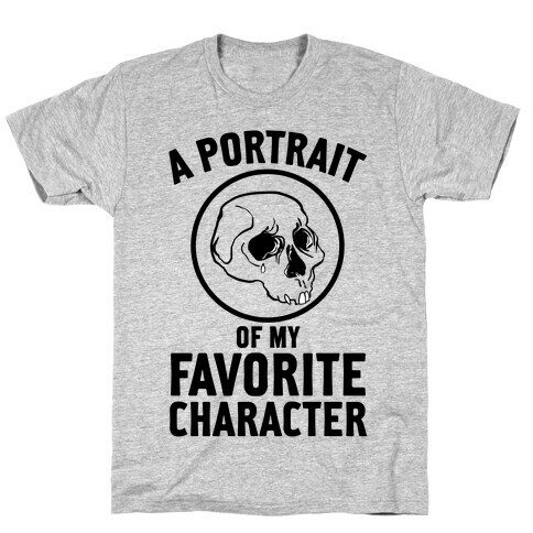 A Portrait Of My Favorite Character T-Shirt