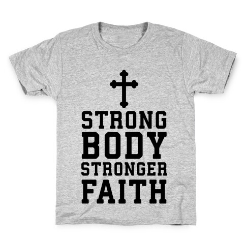 Strong Body Stronger Faith Kids T-Shirt