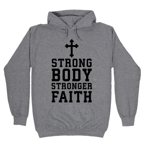 Strong Body Stronger Faith Hooded Sweatshirt