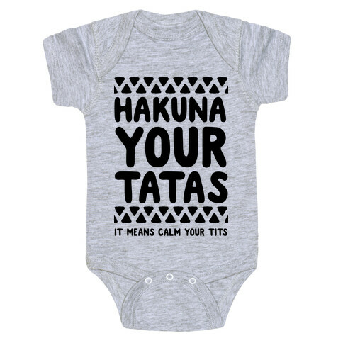 Hakuna Your Tatas (It means calm your tits) Baby One-Piece