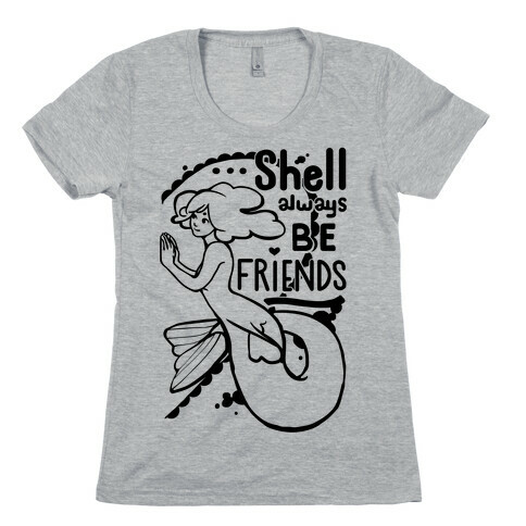 Shell Always Be Friends ( part 2) Womens T-Shirt