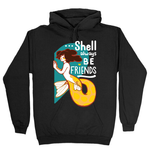 Shell Always Be Friends ( part 2) Hooded Sweatshirt