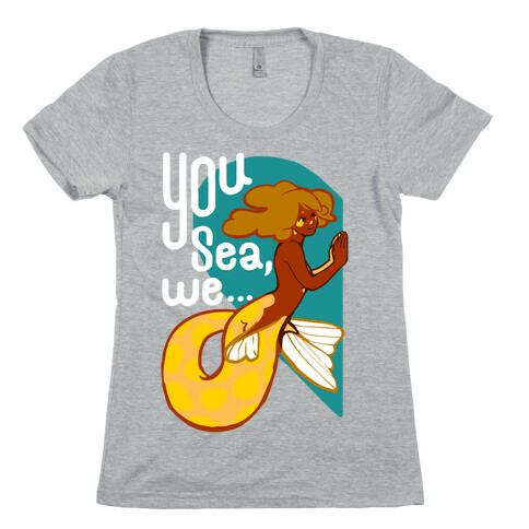 You Sea We ( part 1) Womens T-Shirt