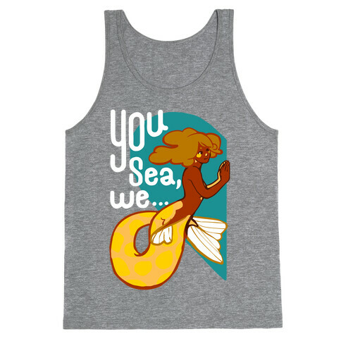 You Sea We ( part 1) Tank Top