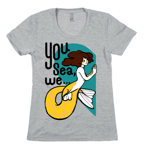 You Sea We ( part 1) Womens T-Shirt