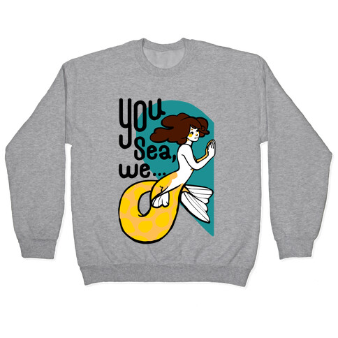 You Sea We ( part 1) Pullover