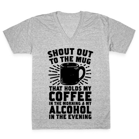 Shout Out To The Mug That Holds My Coffee And My Alcohol V-Neck Tee Shirt