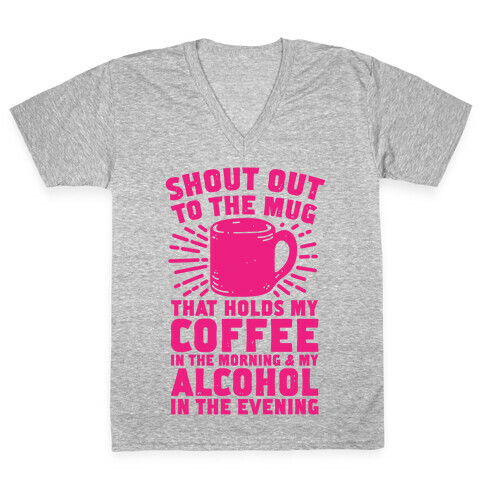 Shout Out To The Mug That Holds My Coffee And My Alcohol V-Neck Tee Shirt