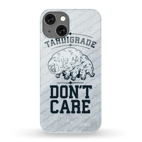 Tardigrade Don't Care Phone Case