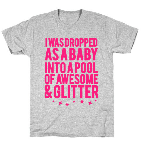 I Was Dropped as a Baby.. T-Shirt