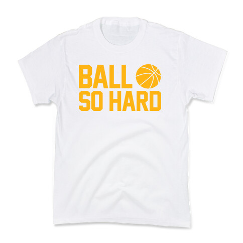 Ball So Hard Kids T-Shirt