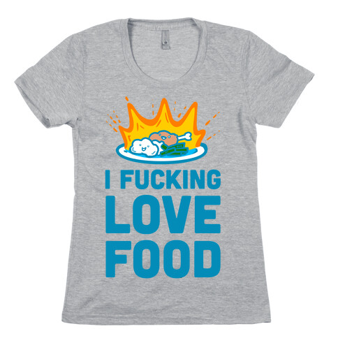 I F***ing Love Food Womens T-Shirt