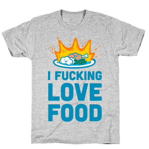 I F***ing Love Food T-Shirt