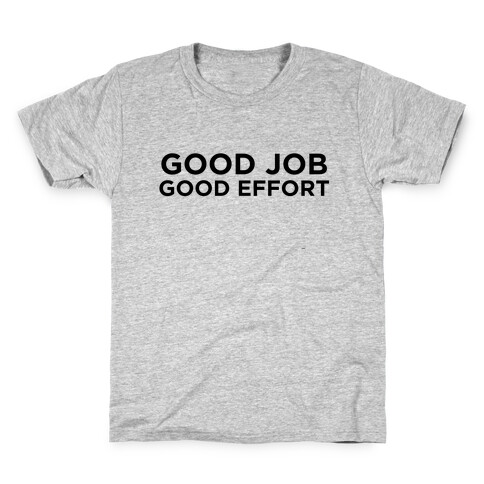 Good Job Good Effort Kids T-Shirt