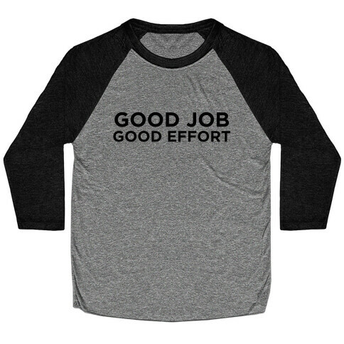 Good Job Good Effort Baseball Tee