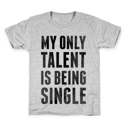 My Only Talent is Being Single Kids T-Shirt