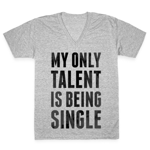 My Only Talent is Being Single V-Neck Tee Shirt