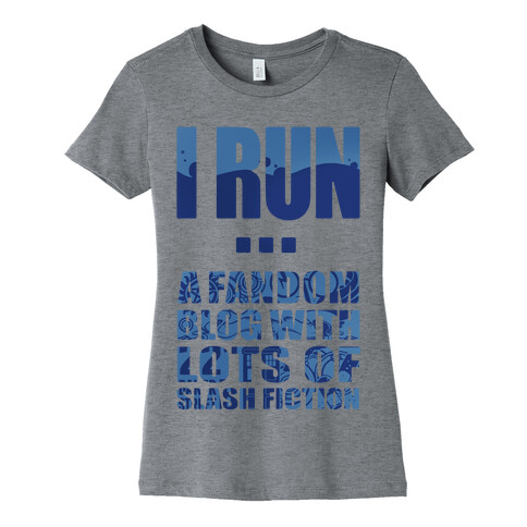 I Run A Fandom Blog Womens T-Shirt