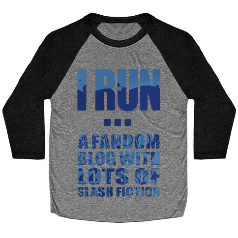 I Run A Fandom Blog Baseball Tee