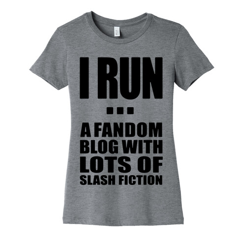 I Run A Fandom Blog Womens T-Shirt