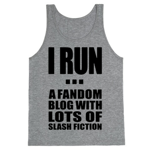 I Run A Fandom Blog Tank Top