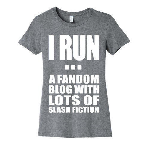 I Run A Fandom Blog Womens T-Shirt