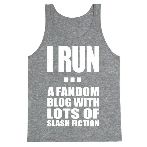 I Run A Fandom Blog Tank Top