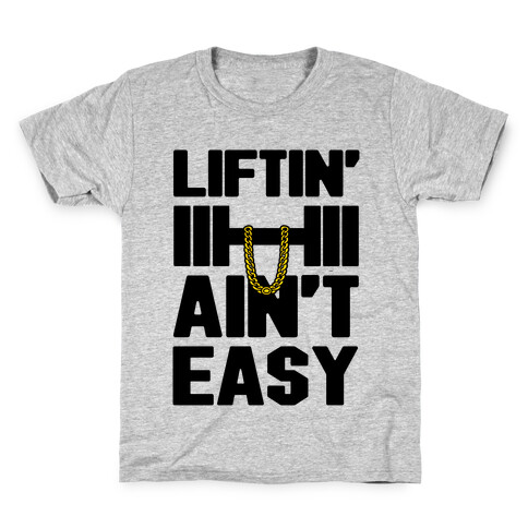 Liftin' Ain't Easy Kids T-Shirt