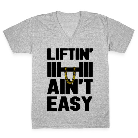 Liftin' Ain't Easy V-Neck Tee Shirt