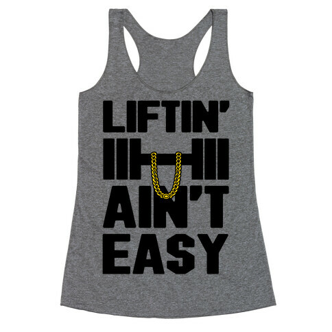 Liftin' Ain't Easy Racerback Tank Top