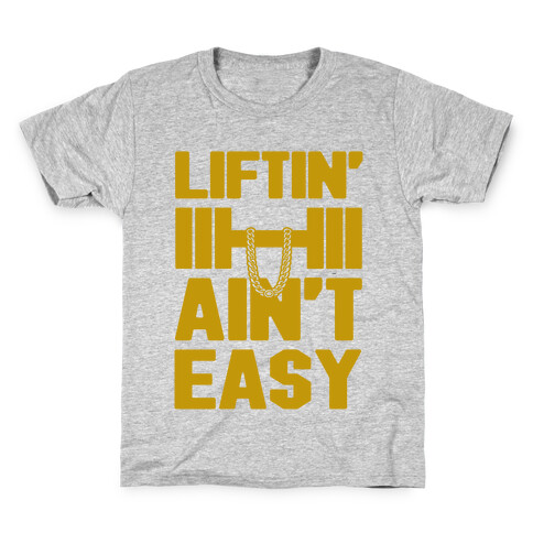 Liftin' Ain't Easy Kids T-Shirt