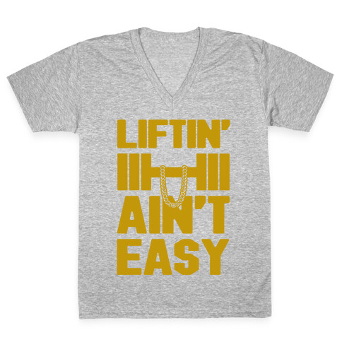 Liftin' Ain't Easy V-Neck Tee Shirt