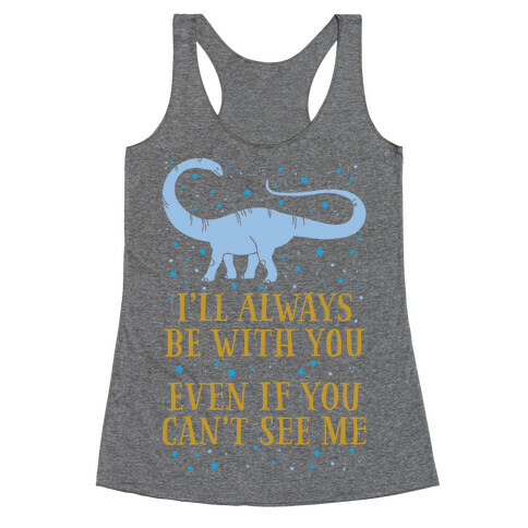 I'll Always Be With You Even If You Can't See Me Racerback Tank Top