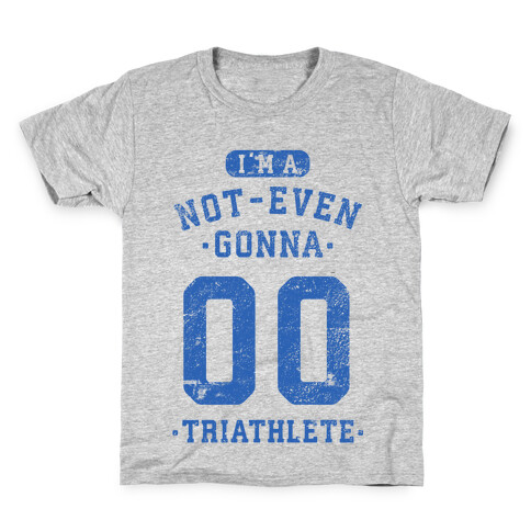 I'm A Not Even Gonna Triathlete Kids T-Shirt