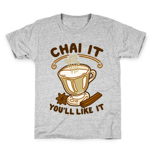 Chai It You'll Like It Kids T-Shirt