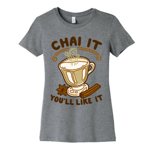 Chai It You'll Like It Womens T-Shirt