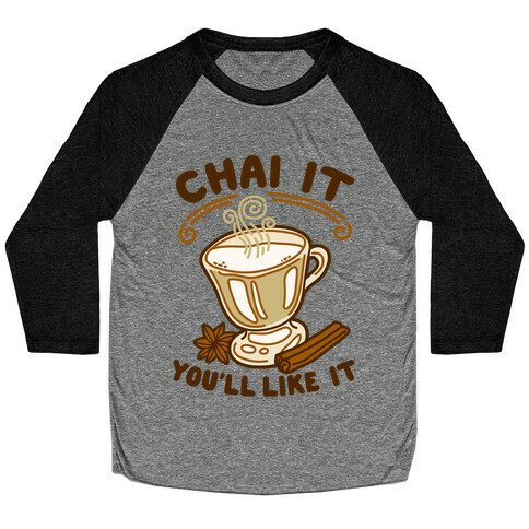 Chai It You'll Like It Baseball Tee