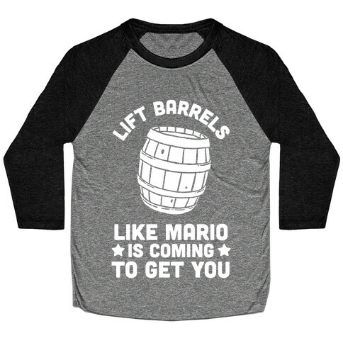 Lift Barrels Like Mario Is Coming To Get You Baseball Tee