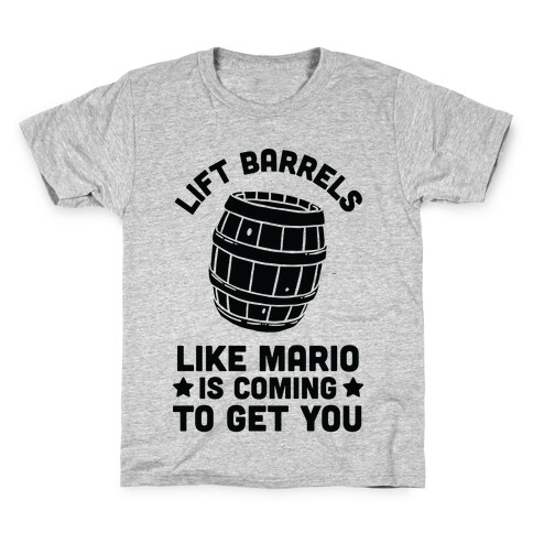 Lift Barrels Like Mario Is Coming To Get You Kids T-Shirt
