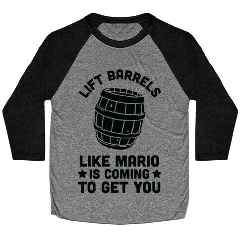 Lift Barrels Like Mario Is Coming To Get You Baseball Tee