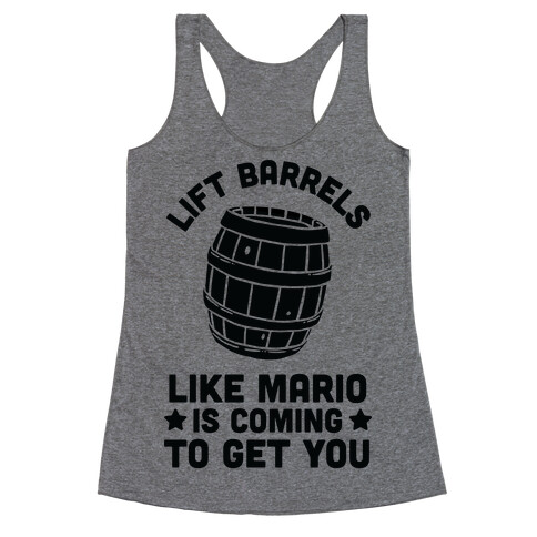 Lift Barrels Like Mario Is Coming To Get You Racerback Tank Top