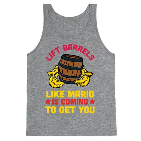 Lift Barrels Like Mario Is Coming To Get You Tank Top