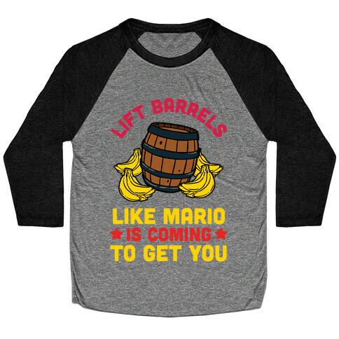 Lift Barrels Like Mario Is Coming To Get You Baseball Tee