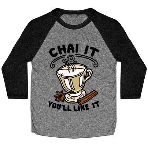 Chai It You'll Like It Baseball Tee